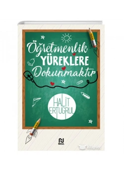 Öğretmenlik Yüreklere Dokunmaktır  Halit Ertuğrul  Nesil Yayın