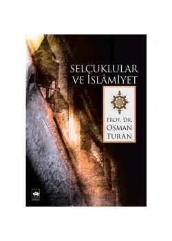Selçuklular Ve İslâmiyet  Osman Turan  Ötüken