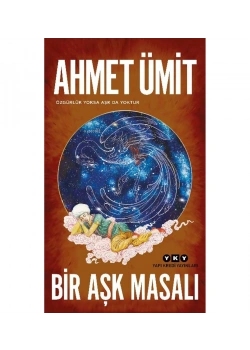 Bir Aşk Masalı Özgürlük Yoksa Aşk Da Yoktur Ahmet Ümit Yapı Kredi