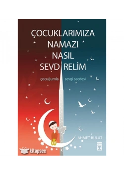 Çocuklarımıza Namazı Nasıl Sevdirelim Ahmet Bulut Timaş