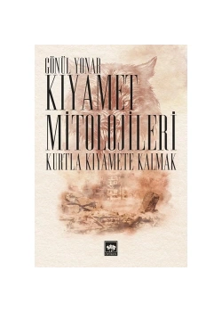 Kıyamet Mitolojileri Kurtla Kıyamete Kalmak Gönül Yonar
