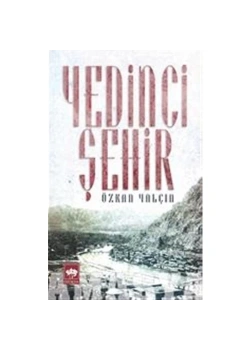 Yedinci Şehir.Özkan Yalçın-  Ötüken