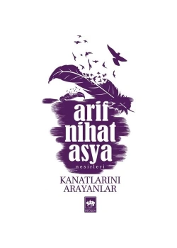 Kanatlarını Arayanlar.Arif Nihat Asya