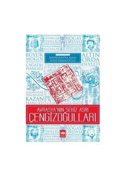 Avrasyanın Sekiz Asrı Çengizoğulları  Hayrünnisa Alan  Ötüken