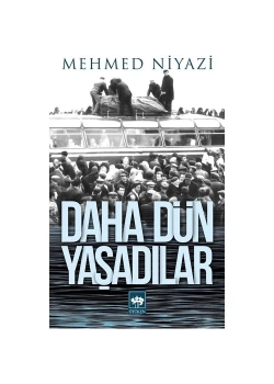 Daha Dün Yaşadılar  Mehmed Niyazi  Ötüken