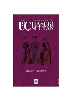 Osmanlı Hareminde Üç Haseki Sultan.Yılmaz Öztuna