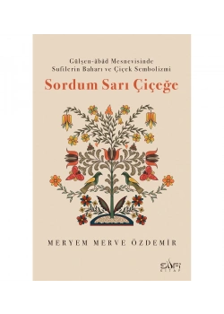 Sordum Sarı Çiçeğe Meryem Özdemir Sufi Kitap