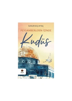 Peygamberlerin İzinde Kudüs İlknur Koç Aytaç Cezve Çocuk