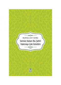 Sensiz Kalan Bu Şehri Yakmayı Çok İstedim Nurullah Genç