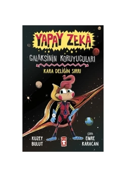 Yapay Zeka Galaksinin Koruyucuları 1 Kara Deliğin Sırrı Ciltli Timaş Çocuk