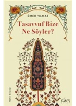 Tasavvuf Bize Ne Söyler  ?  Ömer Yılmaz Sufi Kitap