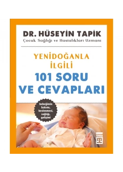 Yenidoğanla İlgili 101 Soru Ve Cevapları Dr.Hüseyin Tapik Timaş