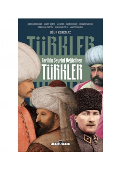 Tarihin Seyrini Değiştiren Türkler Uğur Korkmaz Timaş