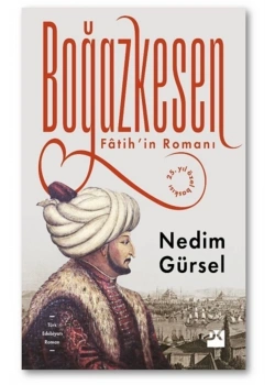 Boğazkesen Fatihin Romanı  Nedim Gürsel   Doğan Kitap