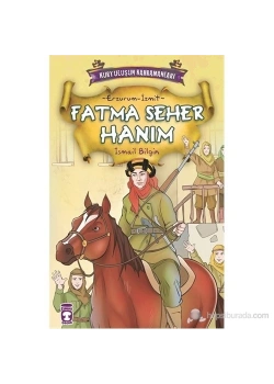 Kurtuluşun Kahramanları 1(10) Erzurum-İzmit Fatma Seher Hanım Timaş