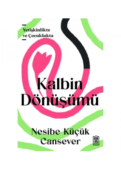 Yetişkinlikte Ve Çocuklukta Kalbin Dönüşümü Nesibe K.Cansever Timaş