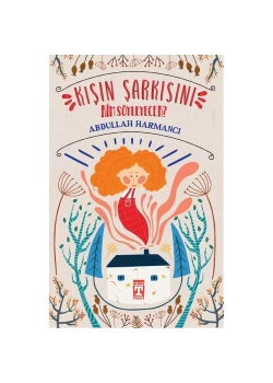 Kışın Şarkısını Kim Söyleyecek  Abdullah Harmancı Timaş