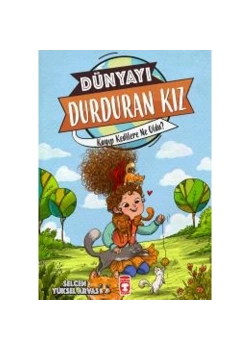 Dünyayı Durduran Kız Kayıp Kedilere Ne Oldu Timaş