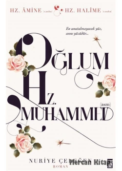 Oğlum Hz.Muhammed Nuriye Çeleğen Timaş