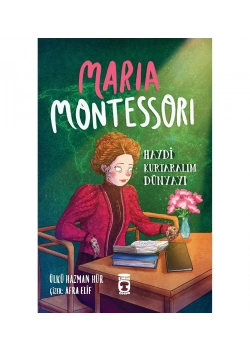 Marıe Montessori Haydi Kurtaralım Dünyayı Timaş Çocuk