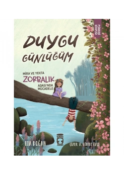 Duygu Günlüğüm Mira Ve Yekta Zorbalık Adasında Mücadele Oya Doğan 2-3.Sınıf Timaş
