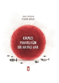 Kırmızı Yuvarlağın Bir Hayali Var Timaş Çocuk