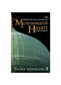 Mekanlar Ve Olaylarıyla Hz.Muhammedin Hayatı Timaş