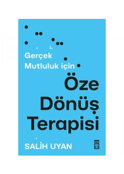 Gerçek Mutluluk İçin Öze Dönüş Terapisi Salih Uyan Timaş
