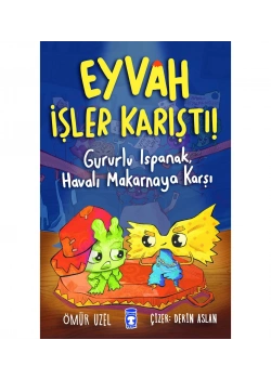 Eyvah İşler Karıştı Gururlu Ispanak Havalı Makarna Ömür Uzel 2-3.Sınıf Timaş Çocuk