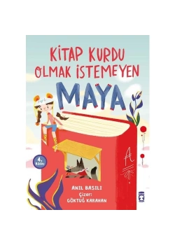 Kitap Kurdu Olmak İstemeyen Maya Anıl Basılı Timaş Çocuk