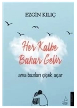 Her Kalbe Bahar Gelir Ezgin Kılıç Destek Yayın
