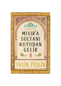 Mısıra Sultanı Kuyudan Gelir Yusuf Suresi Tefsiri Yasin Pişgin Timaş