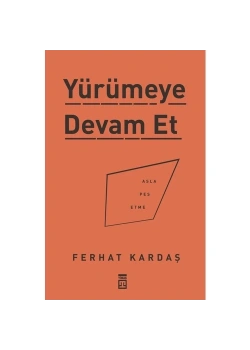 Yürümeye Devam Et Asla Pes Etme Ferhat Kardeş  Timaş