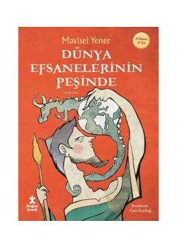 Dünya Efsanelerinin Peşinde  Mavisel Yener  Doğan Çocuk