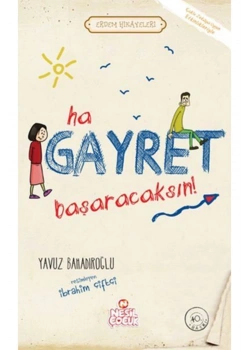 Erdem Hikayeleri - Ha Gayret Başaracaksın    Y.Bahadıroğlu Nesil