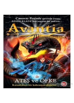 Avantia Günlükleri 4  Ateş Ve Öfke   Adam Blade    Beyaz  Balina