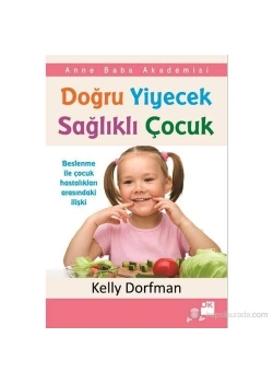 Doğru Yiyecek Sağlıklı Çocuk / Kelly Dorfman   Doğan Kitap