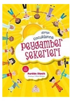 Dünya Çocuklarına Peygamber Şekerleri / N.Damla Nesil