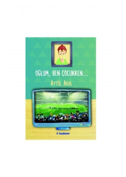 Oğlum Ben Çocukken Aytül Akal Tudem