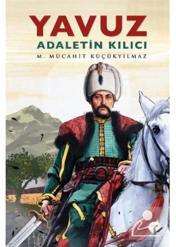 Yavuz Adaletin Kılıcı  Mücahit Küçükyılmaz  Turkuvazkitap