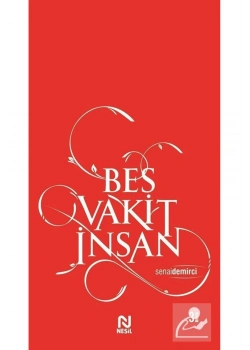 Beş Vakit İnsan. Senai Demirci Nesil