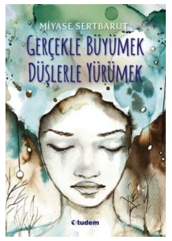 Gerçekle Büyümek Düşlerle Yürümek M. Sertbarut   Tudem