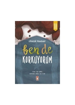 Bende Korkuyorum  Ghazal Mousavi   4.Yaş Üzeri Ve Okul Öncesi    Timaş