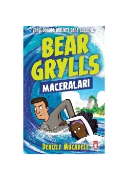 Denizle Mücadele Bear Grylls Maceraları Timaş Çocuk