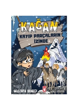 Kağan Kayıp Parçaların İzinde Mustafa Orakçı Timaş Çocuk