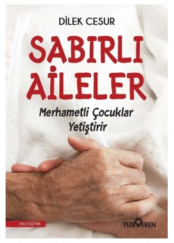 Sabırlı Aileler Merhametli Çocuklar Yetiştirir     D.Cesur Yediveren