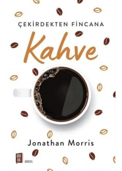 Çekirdekten Fincana Kahve  Jonathan Morris  Mona Yayın
