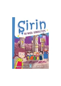 Şirin Bu Nasıl Göbeklitepe Birsen Ekim Özen Timaş Çocuk