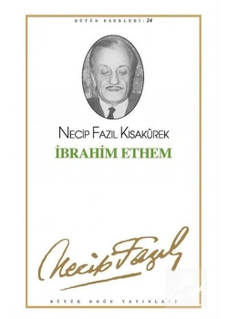 İbrahim Ethem 023 Necip Fazıl Kısakürek - Büyük Doğu Yayınları
