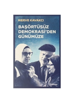 Başörtüsüz Demokrasiden Günümüze  Merve Kavakçı  Beyan Yayın